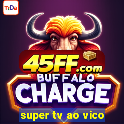super tv ao vico
